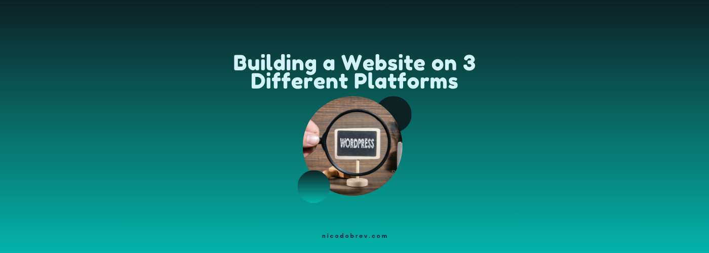 Building a Website on 3 Different Platforms