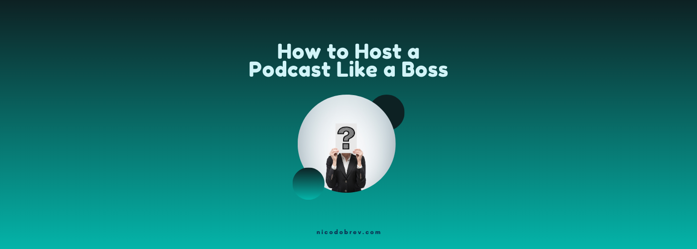 How to Host a Podcast Like a Boss